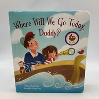 Where Will We Go Today. Daddy? (board book)