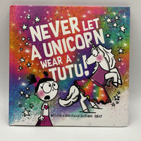 Never Let a Unicorn Wear a Tutu! (hardcover)