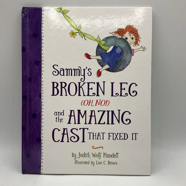 Sammy's Broken Leg (Oh, No!) and the Amazing Cast That Fixed It (hardcover)