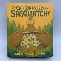 Get Dressed, Sasquatch! (board book)