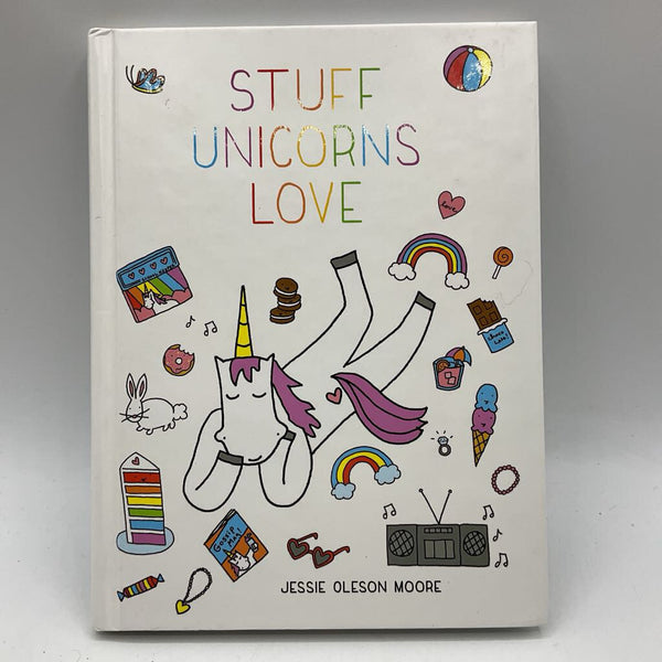 Stuff Unicorns Love (hardcover)