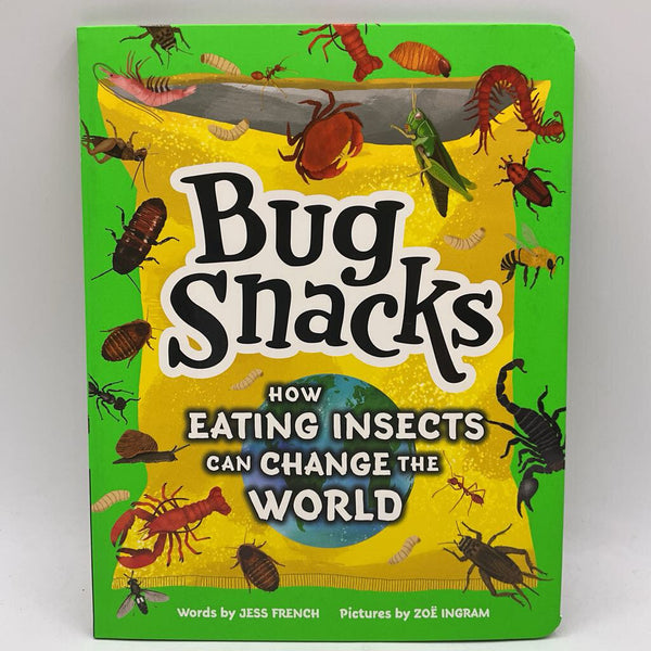 Bug Snacks: How Eating Insects Can Change the World (paperback)