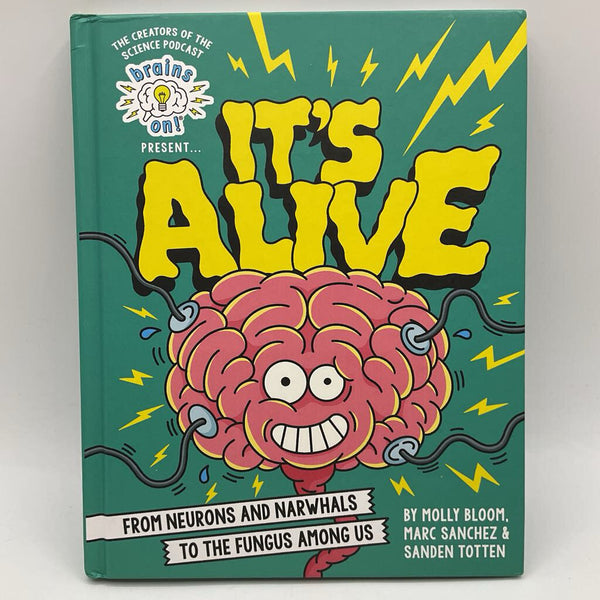 It's Alive From Neurons And Narwhals To The Fungus Among Us (hardcover)