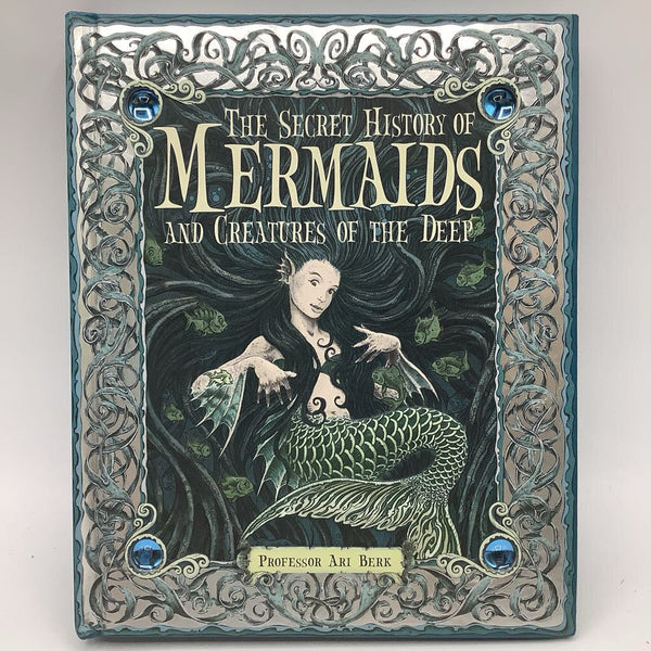 The Secret History of Mermaids and Creatures of the Deep (hardcover)