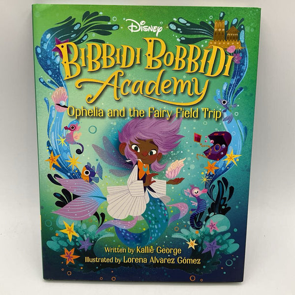 Bibbidy Bobbidi Academy: Ophelia and the Fairy Field Trip (hardcover)