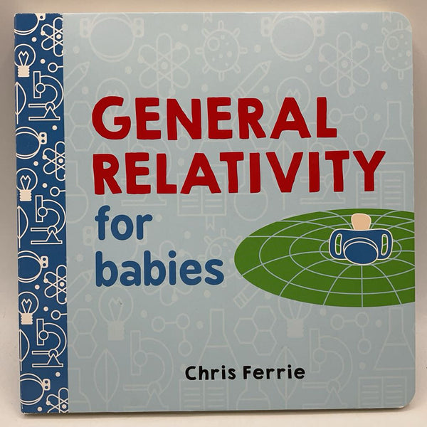 General Relativity for Babies (board book)