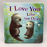 I Love You Like No Otter (board book)